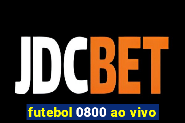 futebol 0800 ao vivo